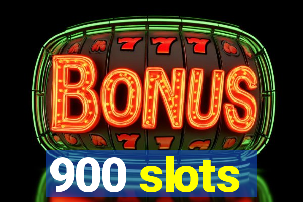 900 slots